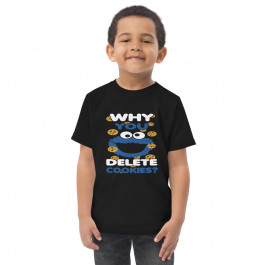 Why You Delete Cookies Toddler Jersey T-shirt