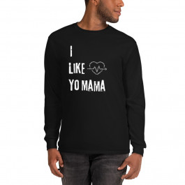 I Like Yo Mama Long Sleeve Shirt